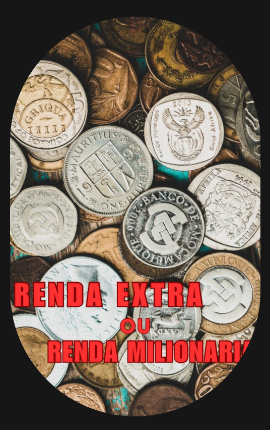 RENDA EXTRA OU RENDA MILIONARIA ( SUA UNICA CHANCE )